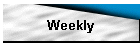 Weekly