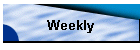 Weekly